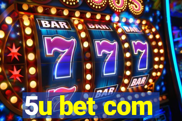 5u bet com